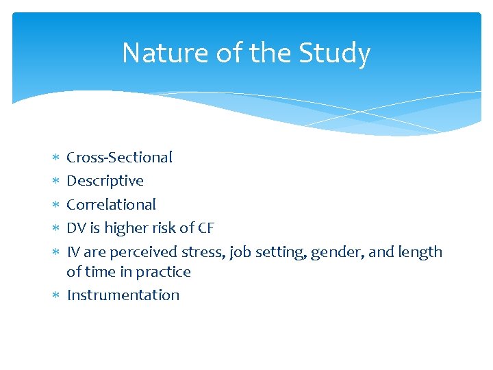 Nature of the Study Cross-Sectional Descriptive Correlational DV is higher risk of CF IV