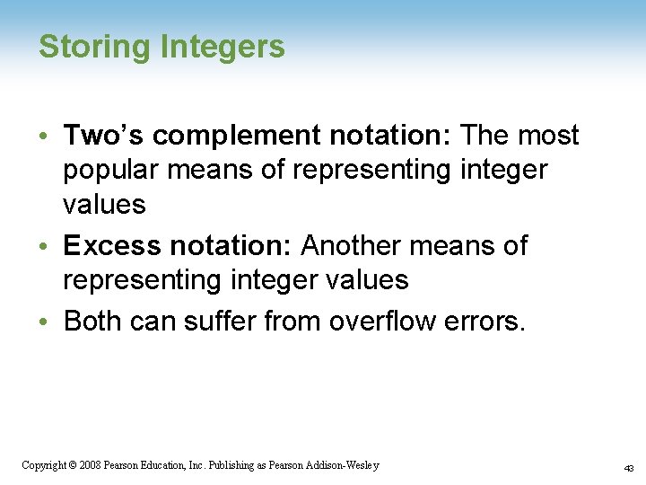 Storing Integers • Two’s complement notation: The most popular means of representing integer values Storing Integers • Two’s complement notation: The most popular means of representing integer values