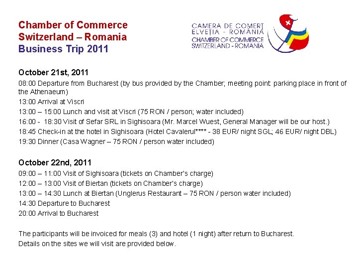 Chamber of Commerce Switzerland – Romania Business Trip 2011 October 21 st, 2011 08: