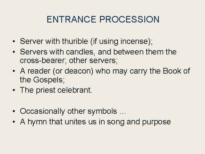 ENTRANCE PROCESSION • Server with thurible (if using incense); • Servers with candles, and