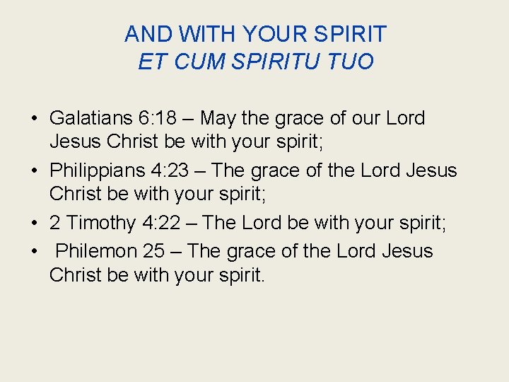 AND WITH YOUR SPIRIT ET CUM SPIRITU TUO • Galatians 6: 18 – May
