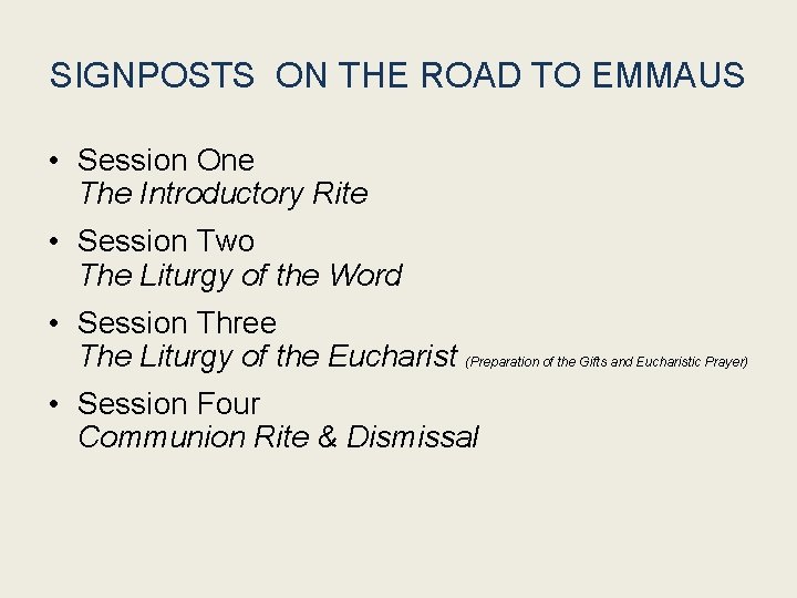 SIGNPOSTS ON THE ROAD TO EMMAUS • Session One The Introductory Rite • Session