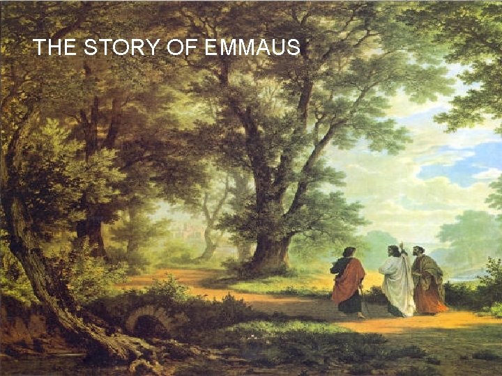 THE STORY OF EMMAUS 