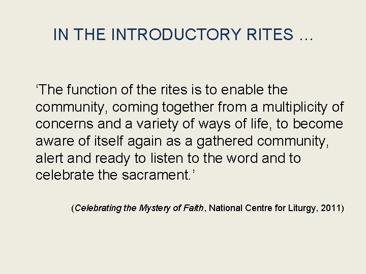 IN THE INTRODUCTORY RITES … ‘The function of the rites is to enable the