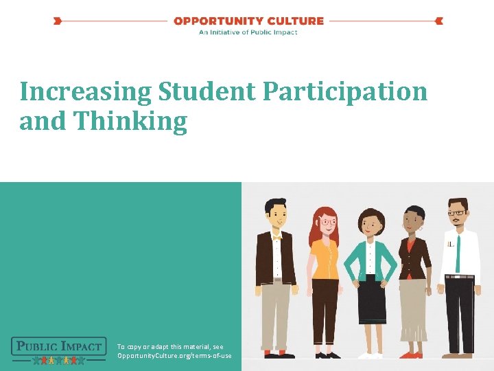 Increasing Student Participation and Thinking To copy or adapt this material, see Opportunity. Culture.