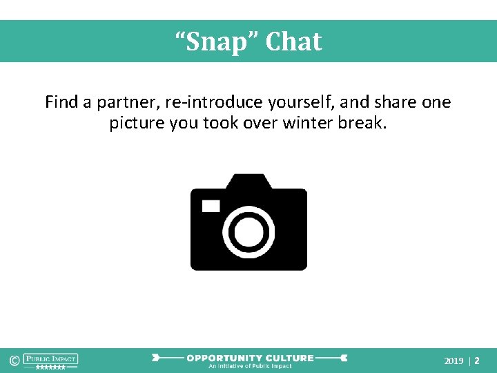 “Snap” Chat Find a partner, re-introduce yourself, and share one picture you took over