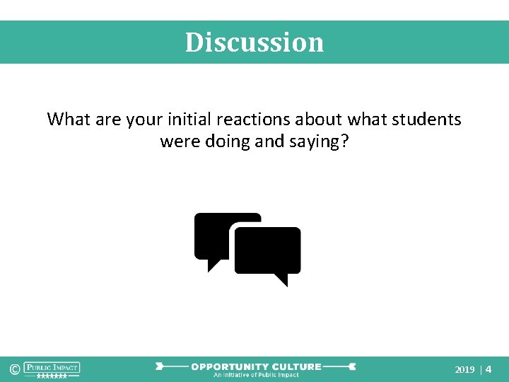 Discussion What are your initial reactions about what students were doing and saying? 2019