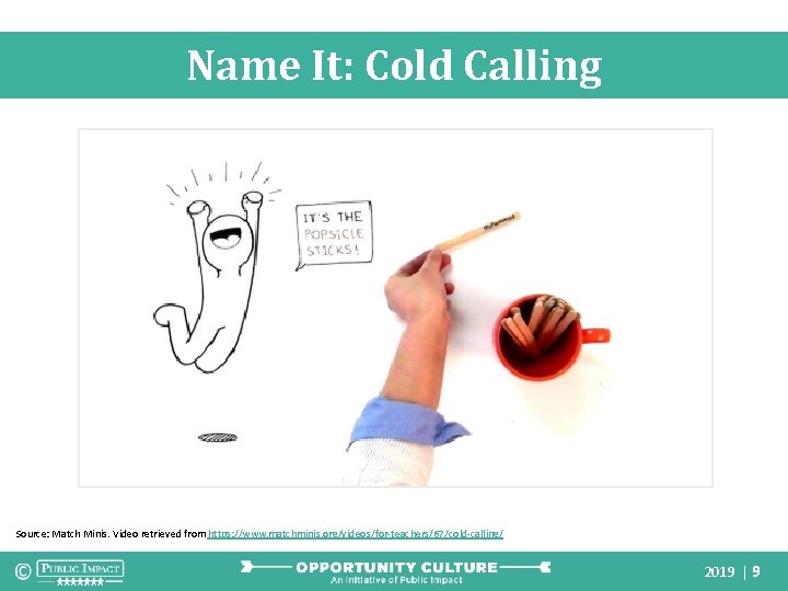 Name It: Cold Calling Source: Match Minis. Video retrieved from https: //www. matchminis. org/videos/for-teachers/67/cold-calling/
