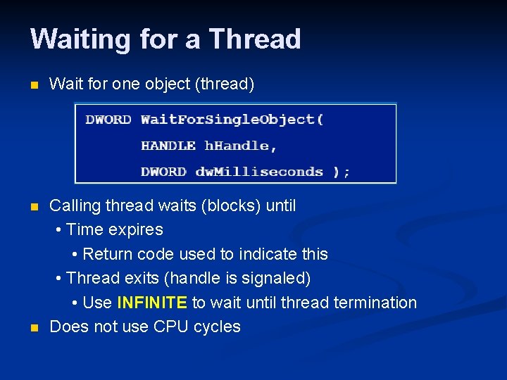 Waiting for a Thread n Wait for one object (thread) n Calling thread waits