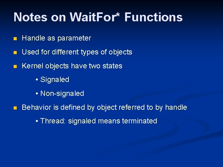 Notes on Wait. For* Functions n Handle as parameter n Used for different types