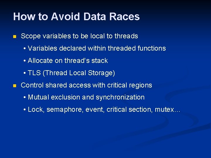 How to Avoid Data Races n Scope variables to be local to threads •