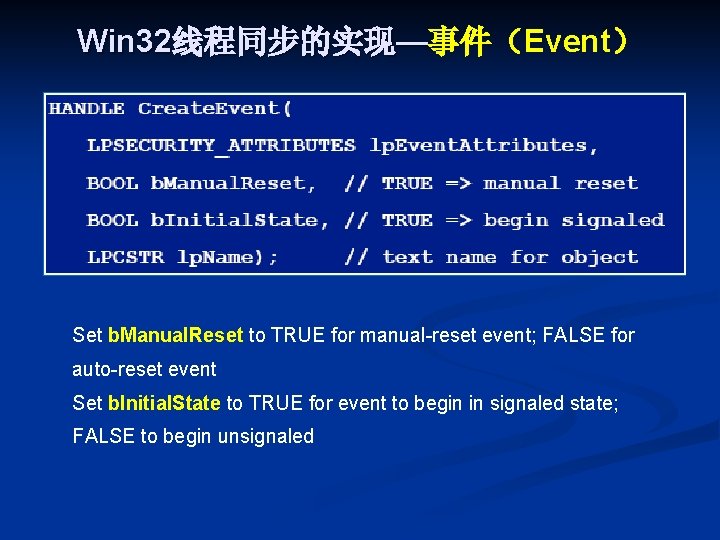 Win 32线程同步的实现—事件（Event） Set b. Manual. Reset to TRUE for manual-reset event; FALSE for auto-reset