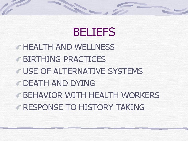 BELIEFS HEALTH AND WELLNESS BIRTHING PRACTICES USE OF ALTERNATIVE SYSTEMS DEATH AND DYING BEHAVIOR