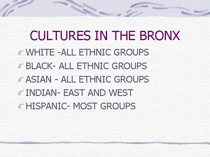 CULTURES IN THE BRONX WHITE -ALL ETHNIC GROUPS BLACK- ALL ETHNIC GROUPS ASIAN -