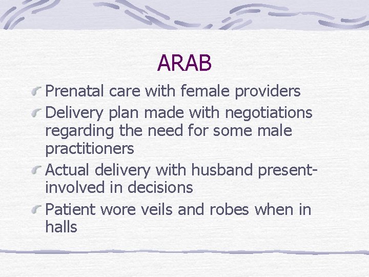 ARAB Prenatal care with female providers Delivery plan made with negotiations regarding the need
