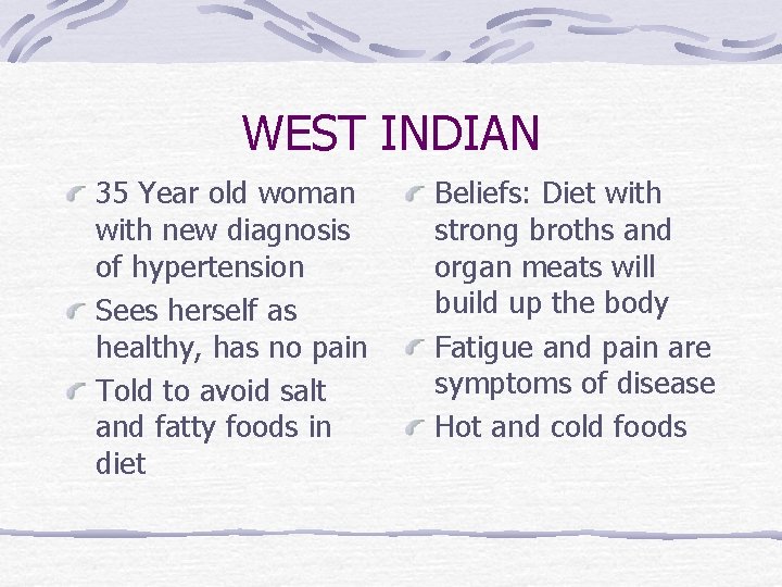 WEST INDIAN 35 Year old woman with new diagnosis of hypertension Sees herself as