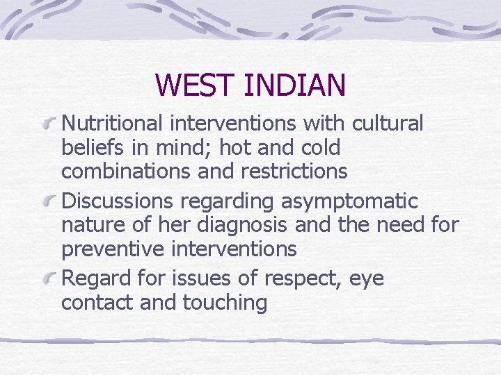WEST INDIAN Nutritional interventions with cultural beliefs in mind; hot and cold combinations and
