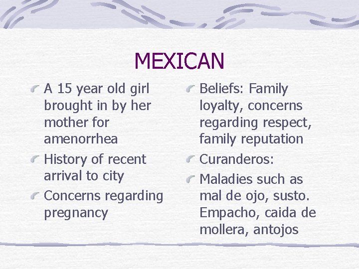 MEXICAN A 15 year old girl brought in by her mother for amenorrhea History