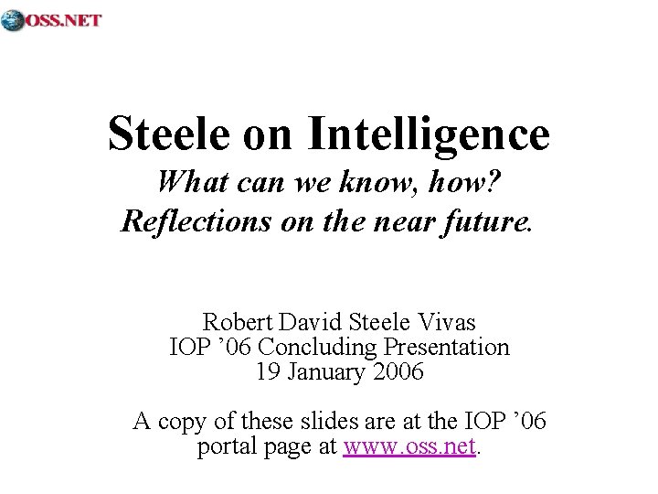Steele on Intelligence What can we know, how? Reflections on the near future. Robert