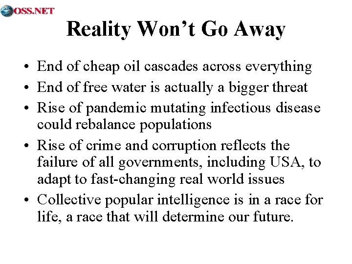 Reality Won’t Go Away • End of cheap oil cascades across everything • End
