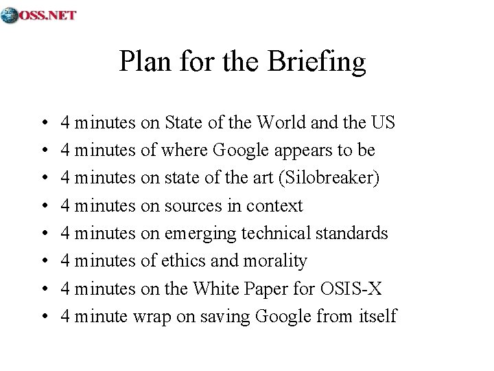 Plan for the Briefing • • 4 minutes on State of the World and