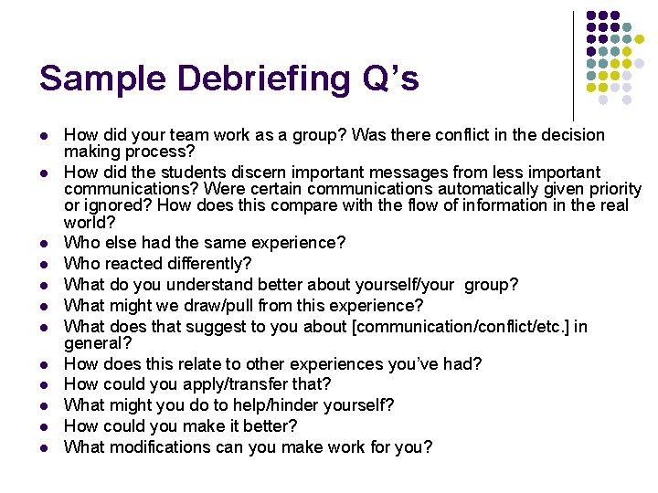 Sample Debriefing Q’s l l l How did your team work as a group?