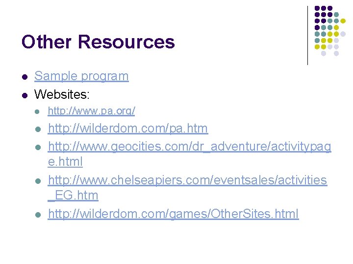 Other Resources l l Sample program Websites: l http: //www. pa. org/ l http: