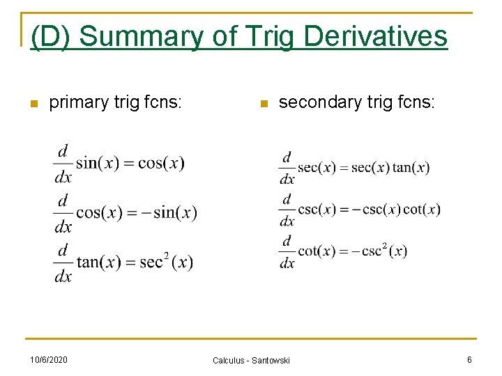 (D) Summary of Trig Derivatives n primary trig fcns: 10/6/2020 n secondary trig fcns: