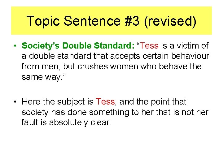 Topic Sentence #3 (revised) • Society’s Double Standard: “Tess is a victim of a