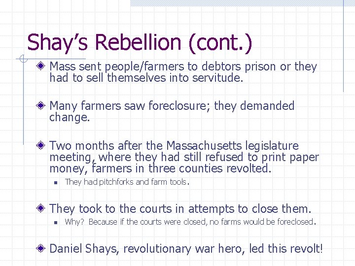 Shay’s Rebellion (cont. ) Mass sent people/farmers to debtors prison or they had to