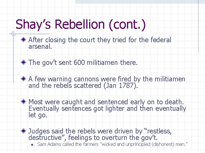 Shay’s Rebellion (cont. ) After closing the court they tried for the federal arsenal.