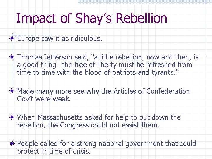 Impact of Shay’s Rebellion Europe saw it as ridiculous. Thomas Jefferson said, “a little