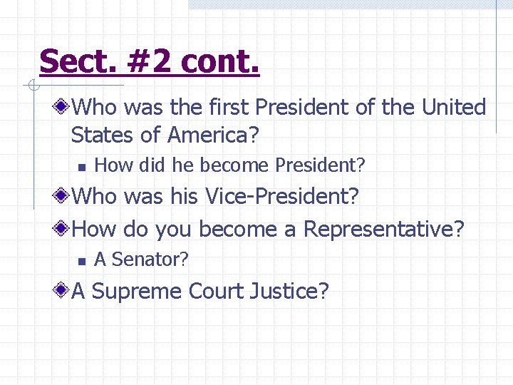 Sect. #2 cont. Who was the first President of the United States of America?