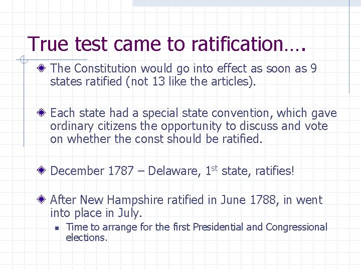 True test came to ratification…. The Constitution would go into effect as soon as