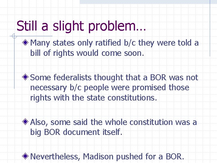 Still a slight problem… Many states only ratified b/c they were told a bill