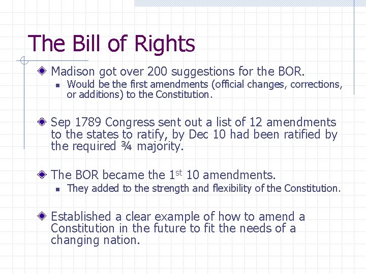 The Bill of Rights Madison got over 200 suggestions for the BOR. n Would