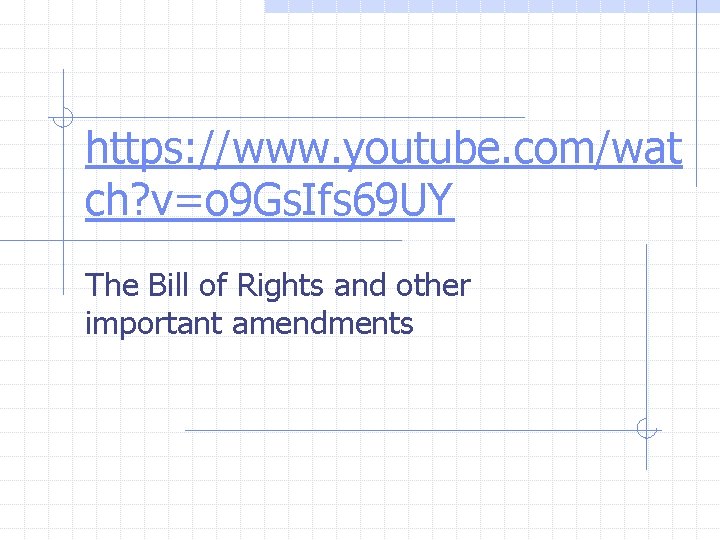 https: //www. youtube. com/wat ch? v=o 9 Gs. Ifs 69 UY The Bill of