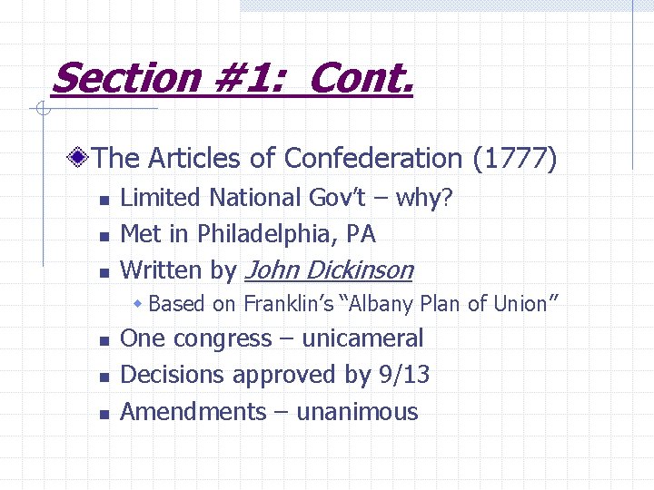 Section #1: Cont. The Articles of Confederation (1777) n n n Limited National Gov’t