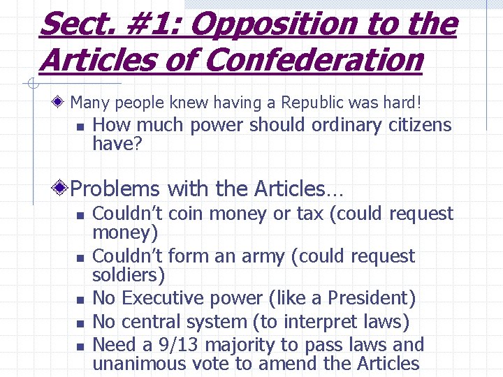 Sect. #1: Opposition to the Articles of Confederation Many people knew having a Republic