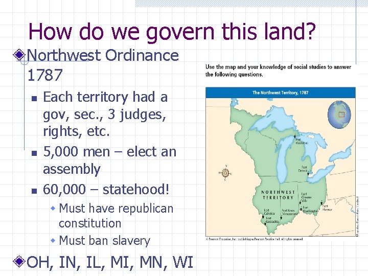 How do we govern this land? Northwest Ordinance 1787 n n n Each territory