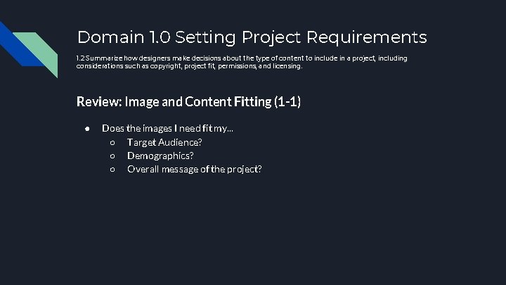 Domain 1. 0 Setting Project Requirements 1. 2 Summarize how designers make decisions about