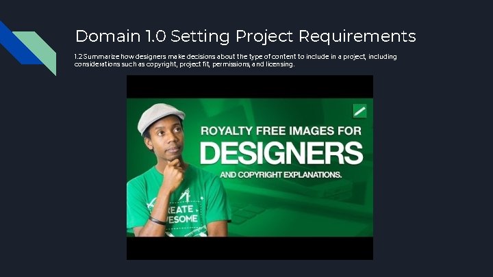 Domain 1. 0 Setting Project Requirements 1. 2 Summarize how designers make decisions about