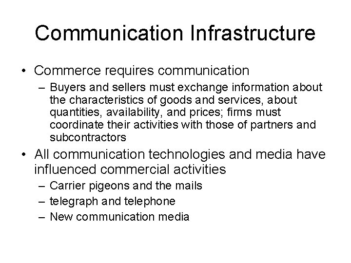 Communication Infrastructure • Commerce requires communication – Buyers and sellers must exchange information about