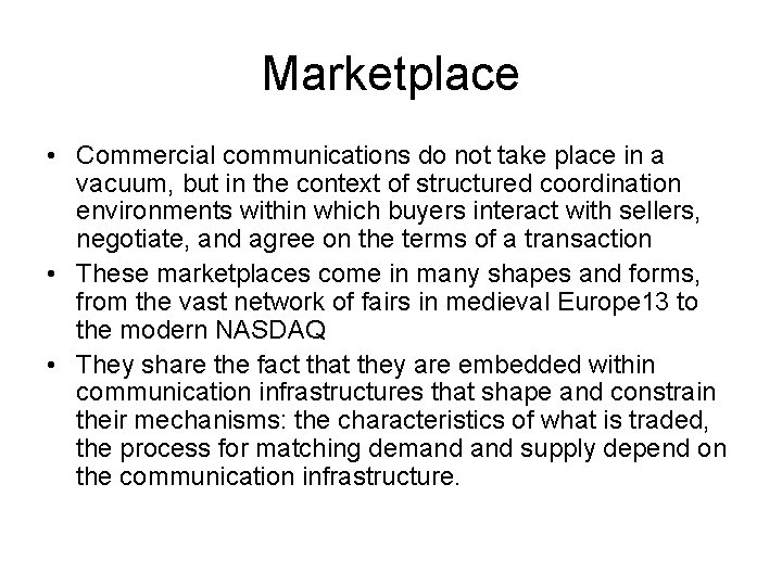 Marketplace • Commercial communications do not take place in a vacuum, but in the