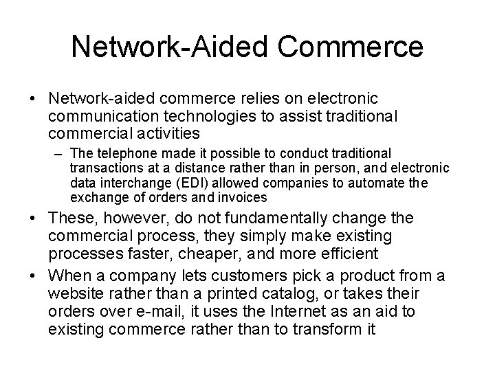 Network-Aided Commerce • Network-aided commerce relies on electronic communication technologies to assist traditional commercial