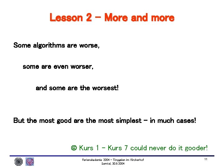 Lesson 2 – More and more Some algorithms are worse, some are even worser,