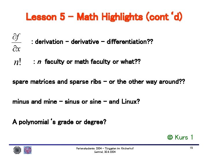 Lesson 5 – Math Highlights (cont‘d) : derivation – derivative – differentiation? ? :