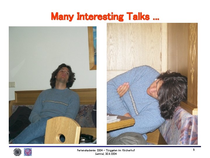 Many Interesting Talks. . . Ferienakademie 2004 – Törggelen im Kircherhof Sarntal, 30. 9.