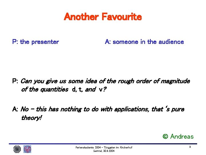 Another Favourite P: the presenter A: someone in the audience P: Can you give