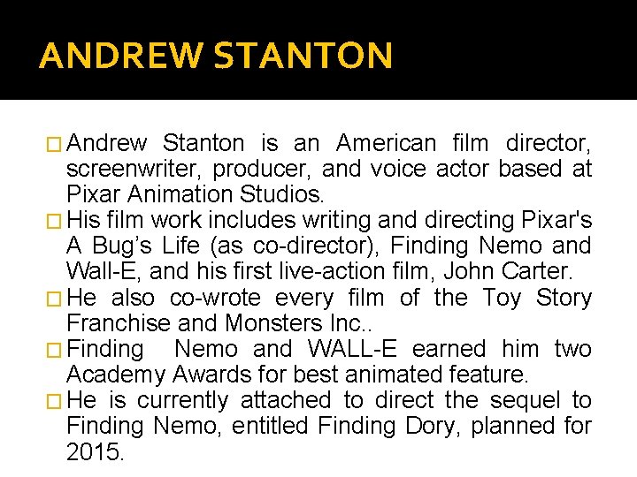 ANDREW STANTON � Andrew Stanton is an American film director, screenwriter, producer, and voice